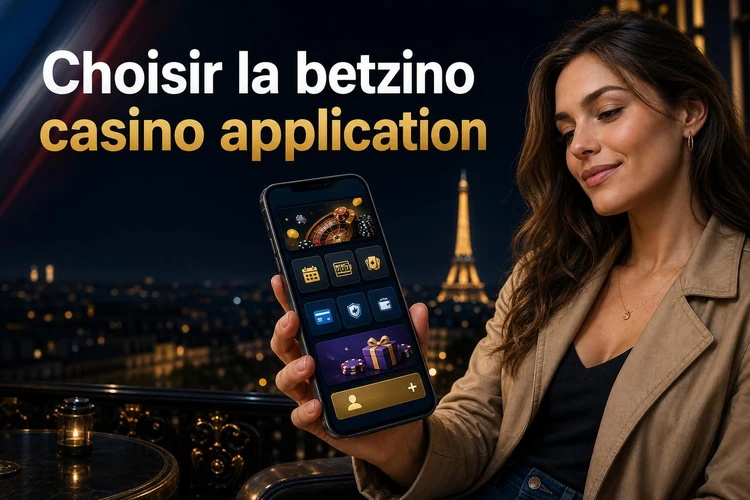 Pourquoi choisir la betzino casino application au quotidien